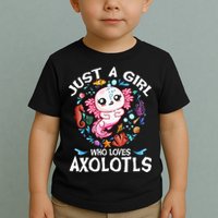 Just a  Who Loves Axolotls Toddler T-Shirt