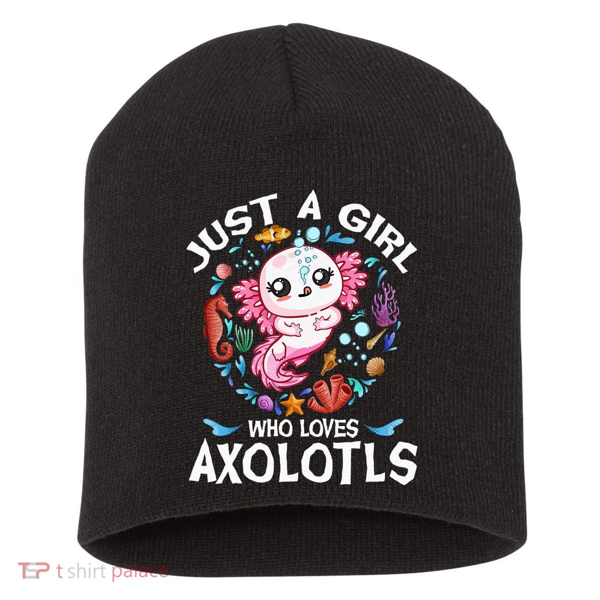 Just a  Who Loves Axolotls Short Acrylic Beanie
