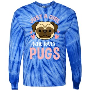 Just A Who Loves Pugs Gift Tie-Dye Long Sleeve Shirt