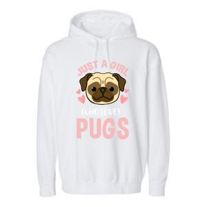 Just A Who Loves Pugs Gift Garment-Dyed Fleece Hoodie