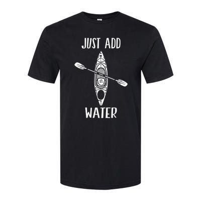 Just Add Water Funny Kayak Kayaking Kayaker Softstyle® CVC T-Shirt