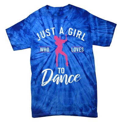 Just A Who Loves To Dance Dancing Love Dancer Gift Tie-Dye T-Shirt