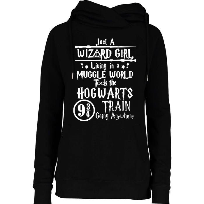 Just A Wizard Girl Living In A Muggle World Took The Hogwarts Train Going Womens Funnel Neck Pullover Hood