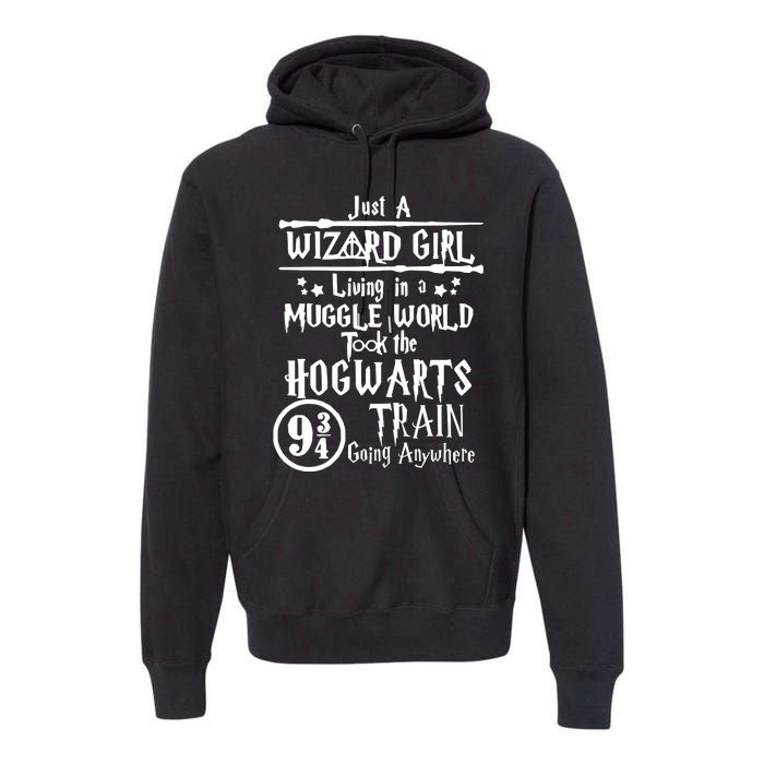 Just A Wizard Girl Living In A Muggle World Took The Hogwarts Train Going Premium Hoodie