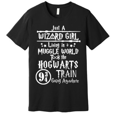 Just A Wizard Girl Living In A Muggle World Took The Hogwarts Train Going Premium T-Shirt