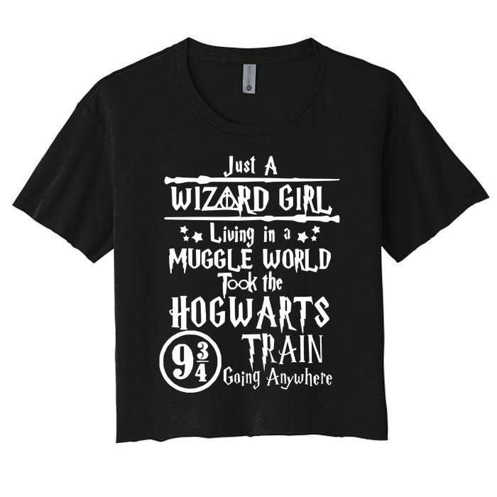 Just A Wizard Girl Living In A Muggle World Took The Hogwarts Train Going Women's Crop Top Tee