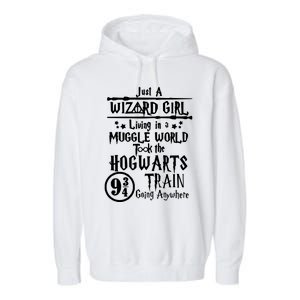 Just A Wizard Girl Living In A Muggle World Took The Hogwarts Train Going Garment-Dyed Fleece Hoodie