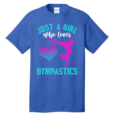 Just A Who Loves Gymnastics Funny Gymnast Quote Graphic Cool Gift Tall T-Shirt