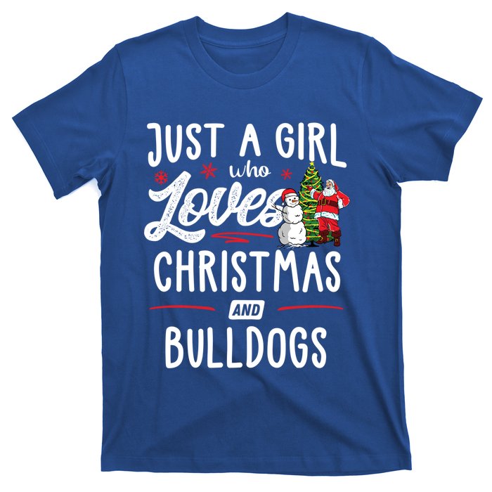 Just A Who Loves Christmas And Bulldogs Gift Funny Gift T-Shirt