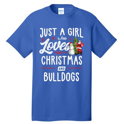 Just A Who Loves Christmas And Bulldogs Gift Funny Gift Tall T-Shirt