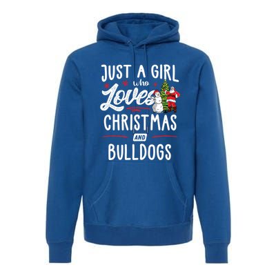 Just A Who Loves Christmas And Bulldogs Gift Funny Gift Premium Hoodie