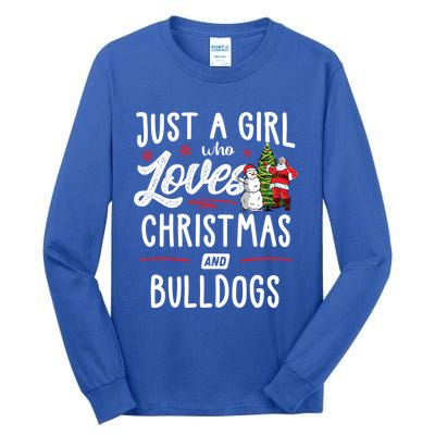 Just A Who Loves Christmas And Bulldogs Gift Funny Gift Tall Long Sleeve T-Shirt