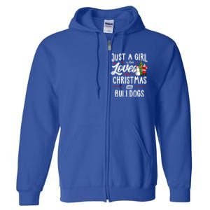 Just A Who Loves Christmas And Bulldogs Gift Funny Gift Full Zip Hoodie