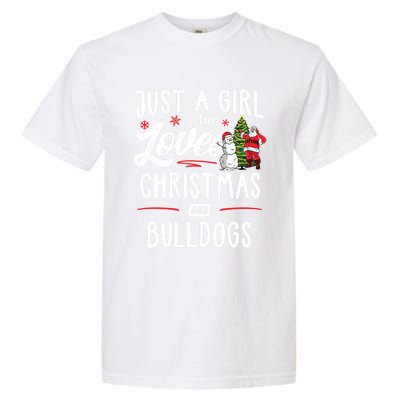 Just A Who Loves Christmas And Bulldogs Gift Funny Gift Garment-Dyed Heavyweight T-Shirt