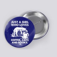 Just A Who Loves Coffee Cats And Books Funny Gift Button