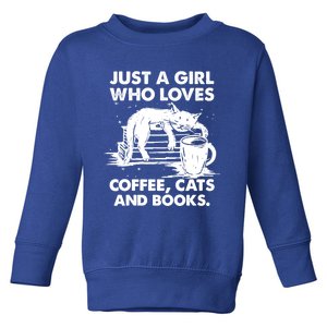 Just A Who Loves Coffee Cats And Books Funny Gift Toddler Sweatshirt