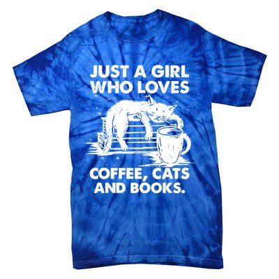 Just A Who Loves Coffee Cats And Books Funny Gift Tie-Dye T-Shirt