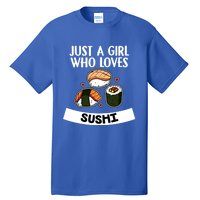 Just A Who Loves Sushi Cute Sushi Lover Great Gift Tall T-Shirt