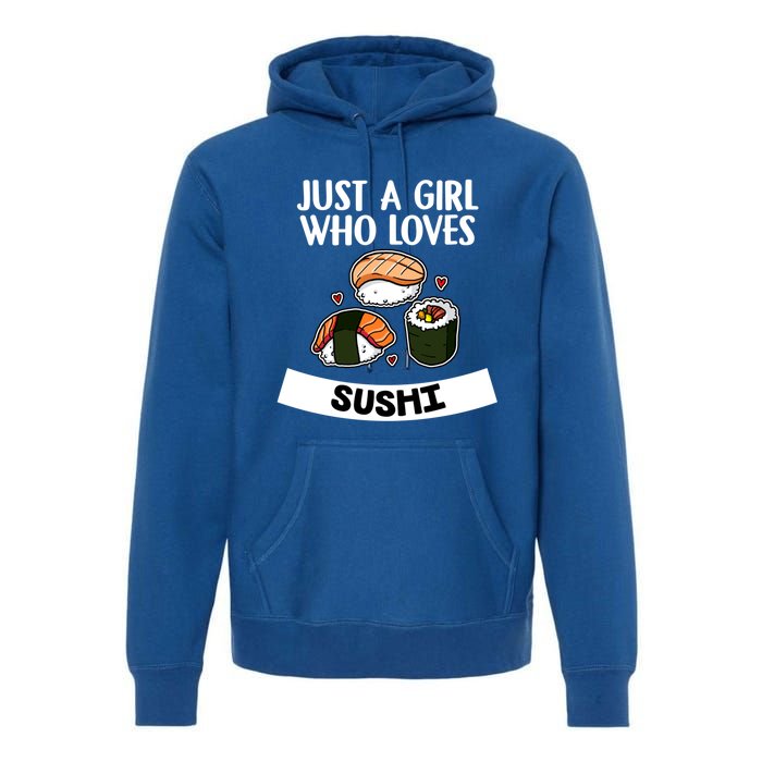 Just A Who Loves Sushi Cute Sushi Lover Great Gift Premium Hoodie