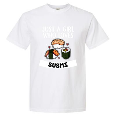 Just A Who Loves Sushi Cute Sushi Lover Great Gift Garment-Dyed Heavyweight T-Shirt