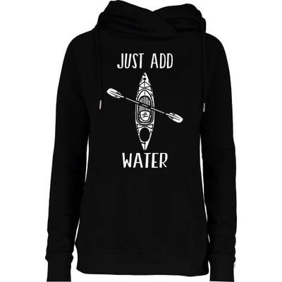 Just Add Water Funny Kayak Kayaking Kayaker Womens Funnel Neck Pullover Hood