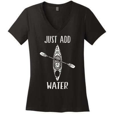 Just Add Water Funny Kayak Kayaking Kayaker Women's V-Neck T-Shirt