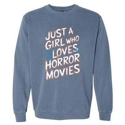 Just A Who Loves Horror Movies Horror Film Spooky Vibes Cool Gift Garment-Dyed Sweatshirt