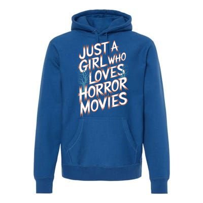 Just A Who Loves Horror Movies Horror Film Spooky Vibes Cool Gift Premium Hoodie