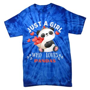 Just A Who Loves Pandas Valentines Day Panda Bear Funny Gift Cute Gift Tie-Dye T-Shirt