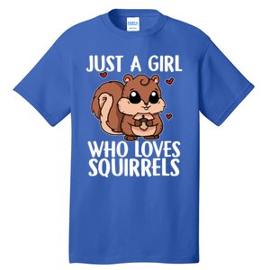 Just A Who Loves Squirrels Funny Squirrel Costume Meaningful Gift Tall T-Shirt