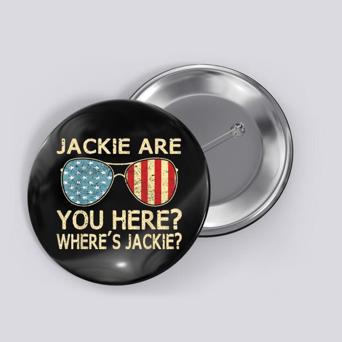 Jackie Are You Here Where's Jackie Funny Saying Button