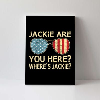 Jackie Are You Here Where's Jackie Funny Saying Canvas