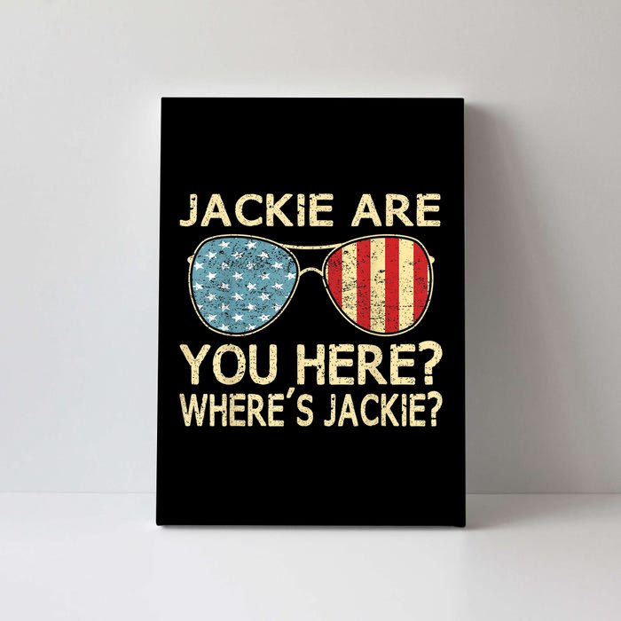 Jackie Are You Here Where's Jackie Funny Saying Canvas