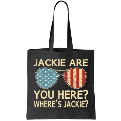 Jackie Are You Here Where's Jackie Funny Saying Tote Bag