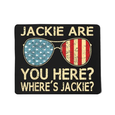 Jackie Are You Here Where's Jackie Funny Saying Mousepad