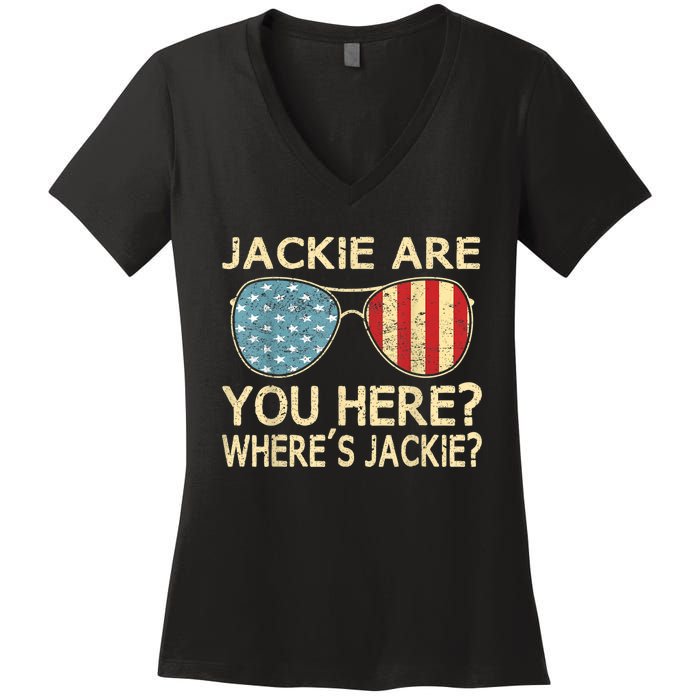 Jackie Are You Here Where's Jackie Funny Saying Women's V-Neck T-Shirt