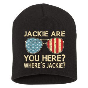 Jackie Are You Here Where's Jackie Funny Saying Short Acrylic Beanie