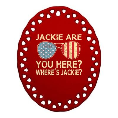 Jackie Are You Here Where's Jackie Funny Saying Ceramic Oval Ornament