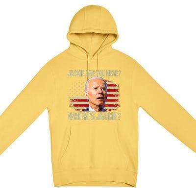 Jackie Are You Here Where's Jackie Funny Anti Joe Biden Premium Pullover Hoodie