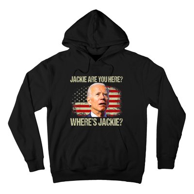 Jackie Are You Here Where's Jackie Funny Anti Joe Biden Hoodie