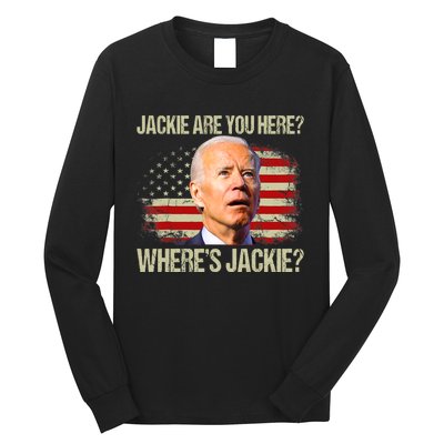 Jackie Are You Here Where's Jackie Funny Anti Joe Biden Long Sleeve Shirt