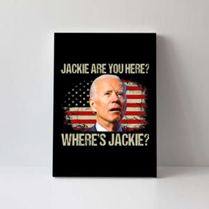 Jackie Are You Here Where's Jackie Funny Anti Joe Biden Canvas