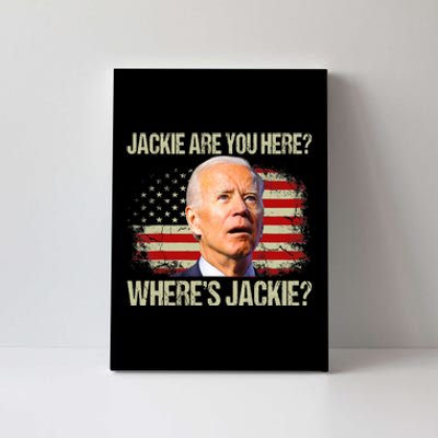 Jackie Are You Here Where's Jackie Funny Anti Joe Biden Canvas