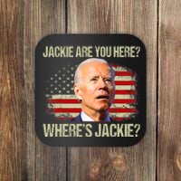 Jackie Are You Here Where's Jackie Funny Anti Joe Biden Coaster