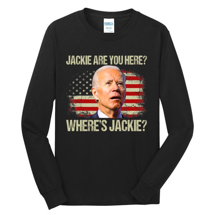 Jackie Are You Here Where's Jackie Funny Anti Joe Biden Tall Long Sleeve T-Shirt