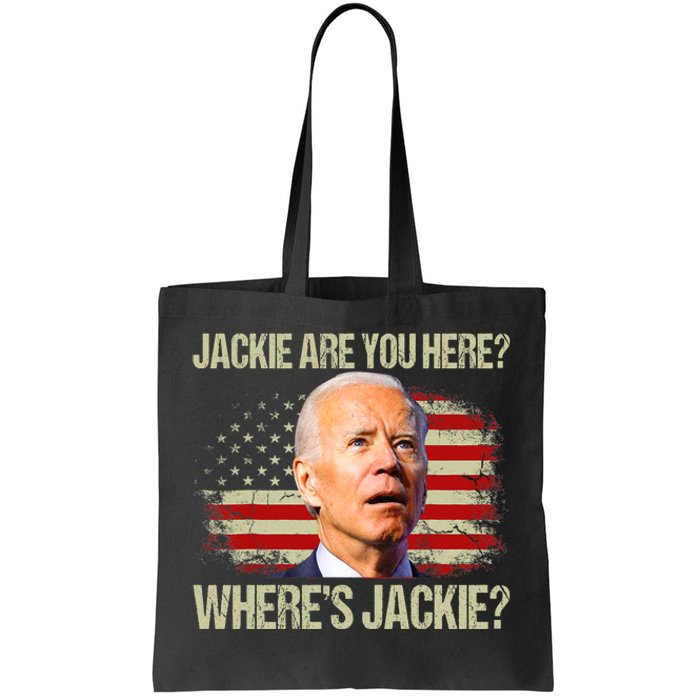 Jackie Are You Here Where's Jackie Funny Anti Joe Biden Tote Bag