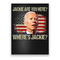 Jackie Are You Here Where's Jackie Funny Anti Joe Biden Poster