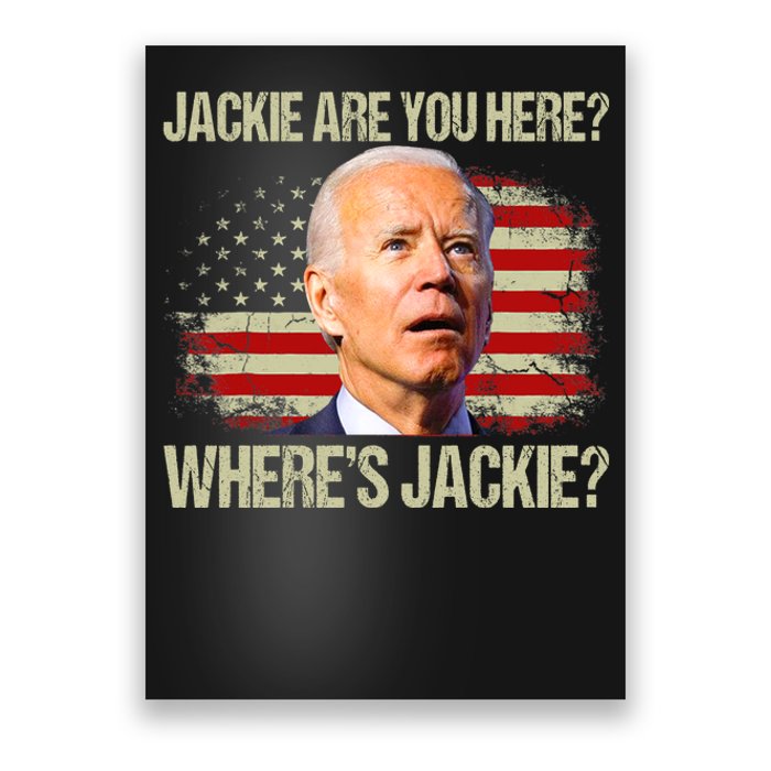 Jackie Are You Here Where's Jackie Funny Anti Joe Biden Poster