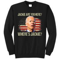 Jackie Are You Here Where's Jackie Funny Anti Joe Biden Tall Sweatshirt