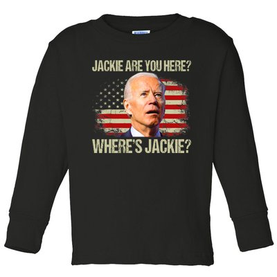 Jackie Are You Here Where's Jackie Funny Anti Joe Biden Toddler Long Sleeve Shirt